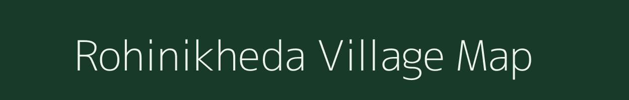 Rohinikheda village map in Maharashtra