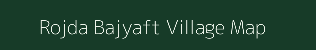 Rojda Bajyaft village map in Madhya Pradesh