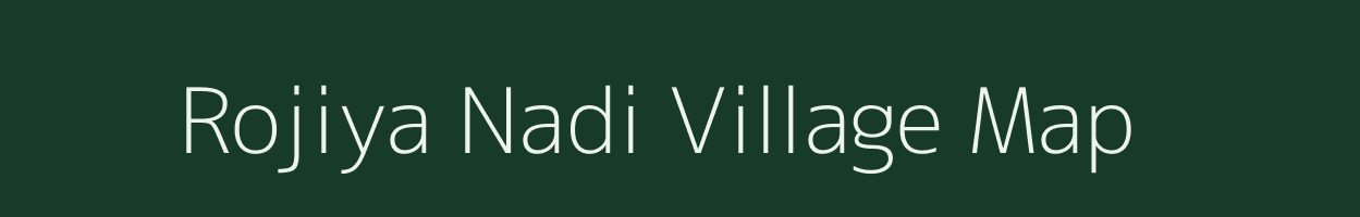 Rojiya Nadi village map in Rajasthan