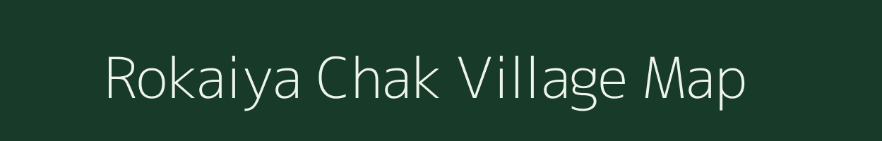 Rokaiya Chak village map in Bihar