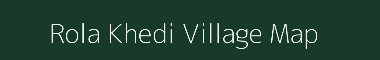Rola Khedi village map in Madhya Pradesh