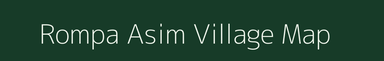 Rompa Asim village map in Meghalaya