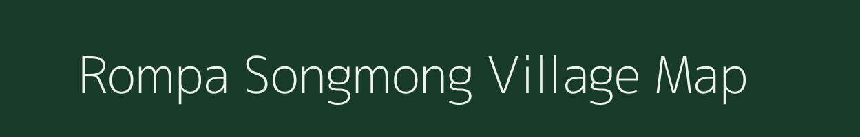 Rompa Songmong village map in Meghalaya