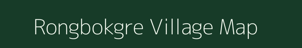 Rongbokgre village map in Meghalaya