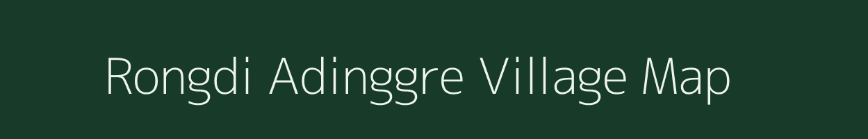 Rongdi Adinggre village map in Meghalaya