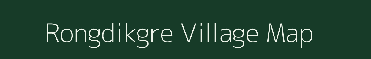 Rongdikgre village map in Meghalaya