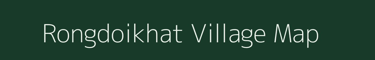 Rongdoikhat village map in Assam