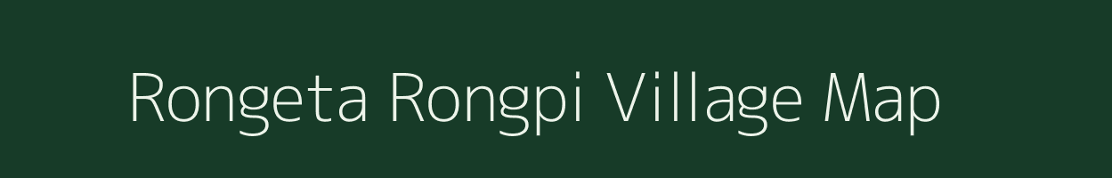 Rongeta Rongpi village map in Assam