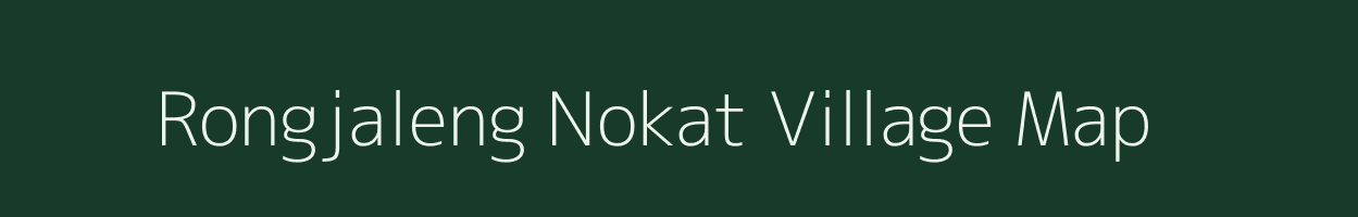 Rongjaleng Nokat village map in Meghalaya