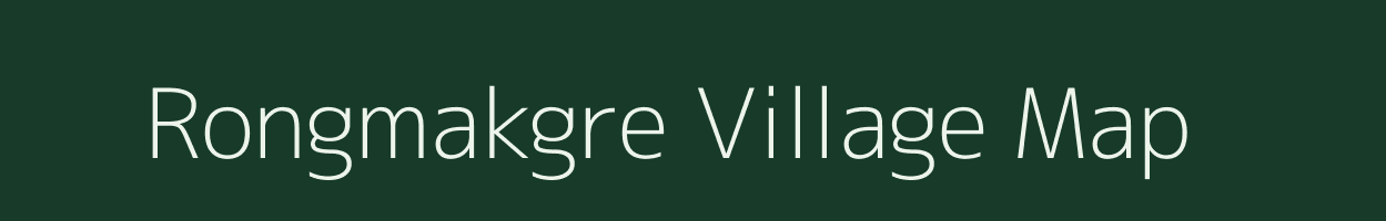 Rongmakgre village map in Meghalaya