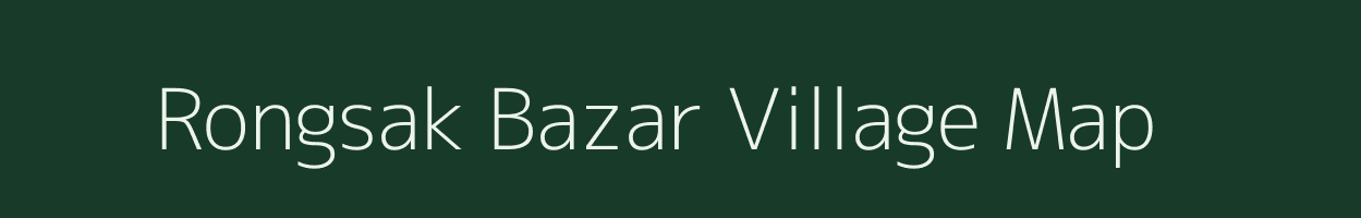 Rongsak Bazar village map in Meghalaya