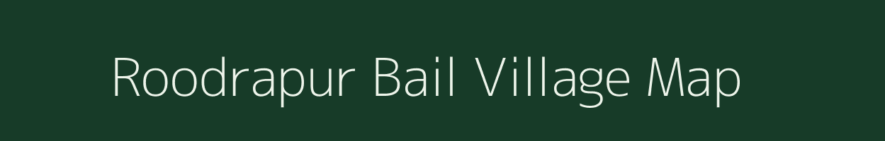 Roodrapur Bail village map in Uttar Pradesh