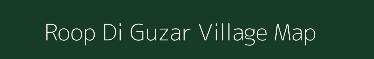 Roop Di Guzar village map in Uttar Pradesh