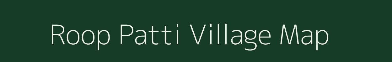 Roop Patti village map in Uttar Pradesh