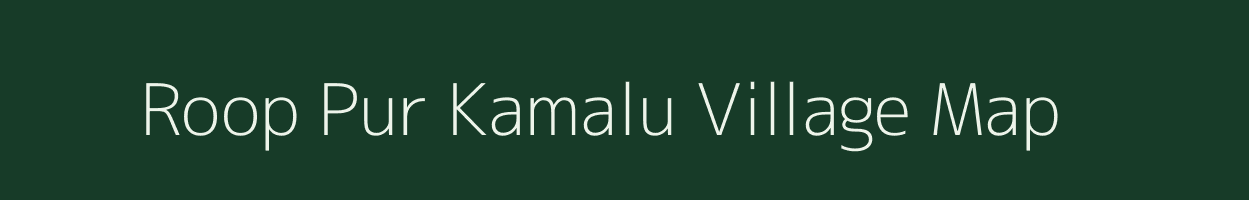 Roop Pur Kamalu village map in Uttar Pradesh