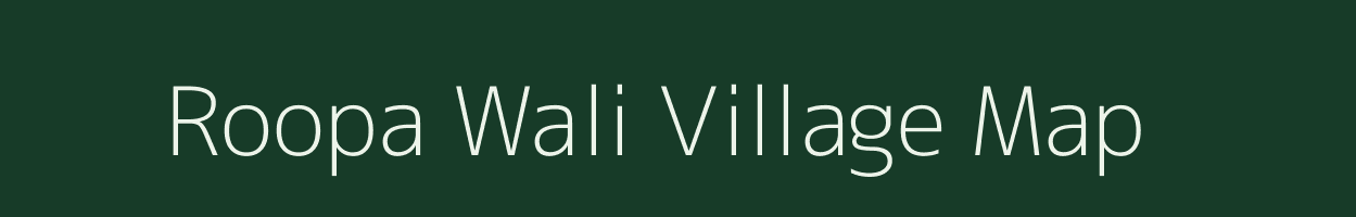 Roopa Wali village map in Rajasthan