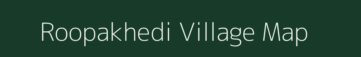 Roopakhedi village map in Madhya Pradesh