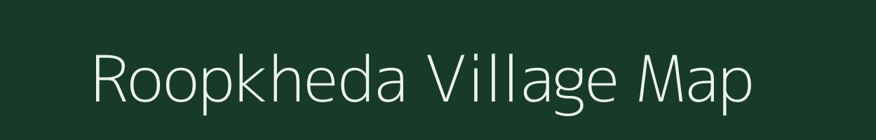 Roopkheda village map in Madhya Pradesh