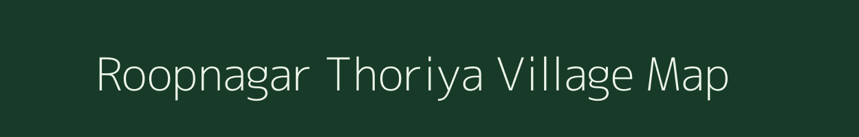 Roopnagar Thoriya village map in Rajasthan