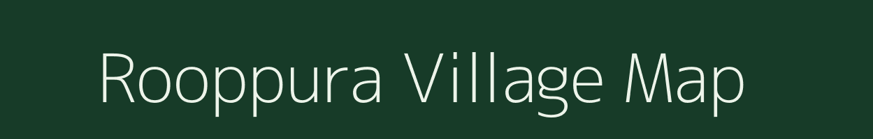 Rooppura village map in Rajasthan