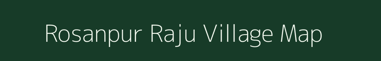 Rosanpur Raju village map in Uttar Pradesh