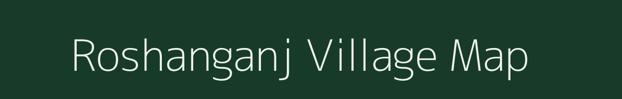 Roshanganj village map in Bihar