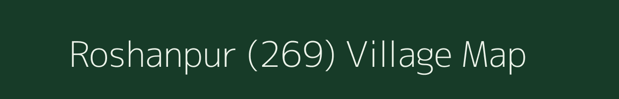 Roshanpur (269) village map in Punjab