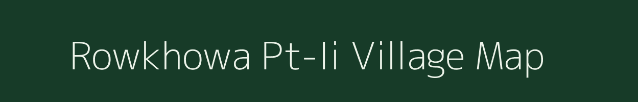 Rowkhowa Pt-Ii village map in Assam