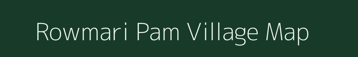 Rowmari Pam village map in Assam