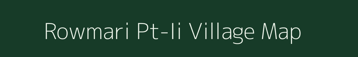 Rowmari Pt-Ii village map in Assam