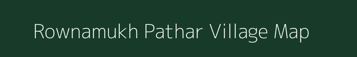 Rownamukh Pathar village map in Assam