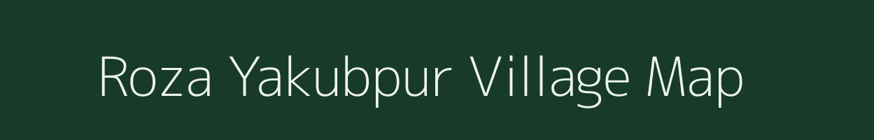 Roza Yakubpur village map in Uttar Pradesh