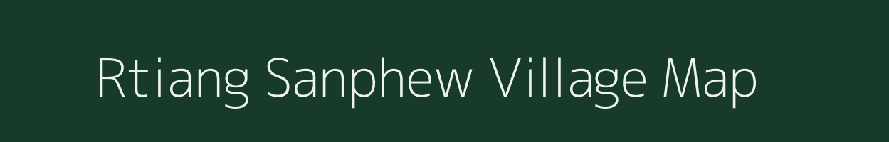 Rtiang Sanphew village map in Meghalaya