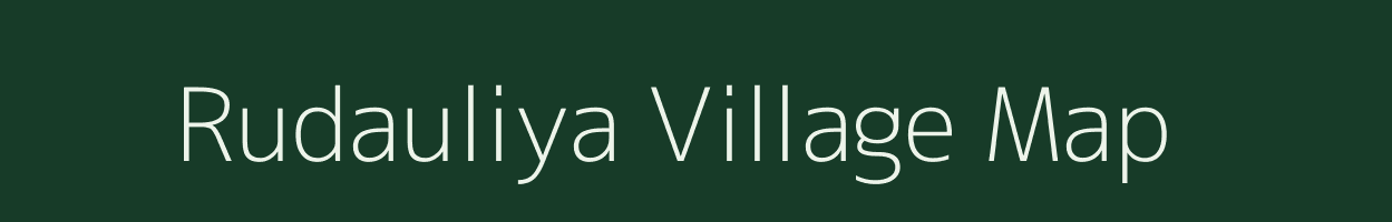 Rudauliya village map in Uttar Pradesh