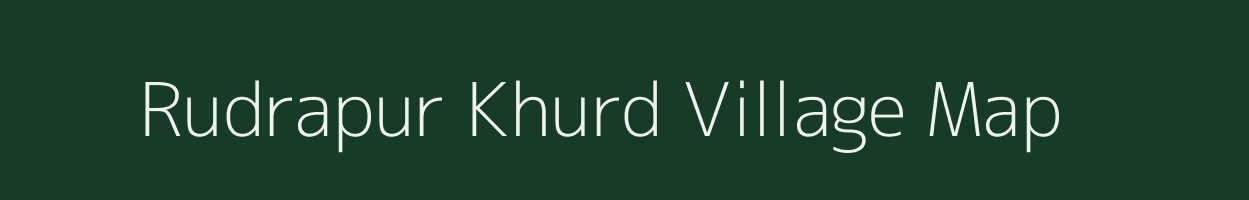 Rudrapur Khurd village map in Uttar Pradesh