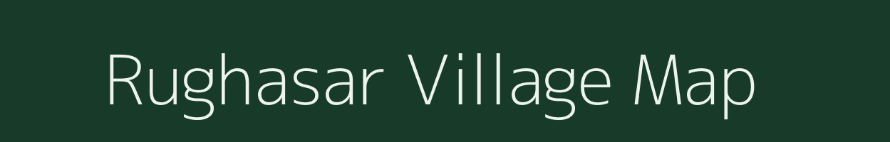 Rughasar village map in Rajasthan