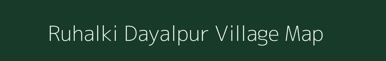 Ruhalki Dayalpur village map in Uttarakhand