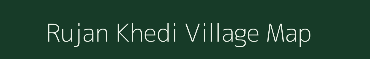 Rujan Khedi village map in Madhya Pradesh