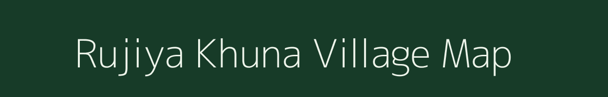 Rujiya Khuna village map in Rajasthan