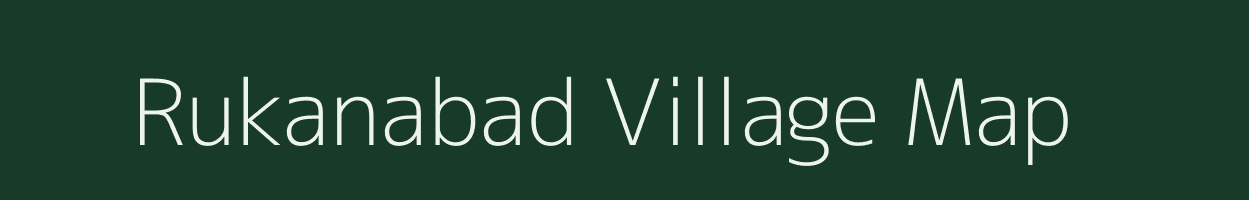 Rukanabad village map in Uttar Pradesh