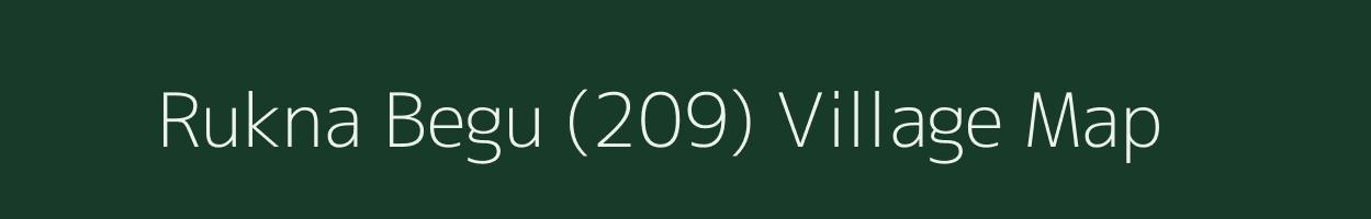 Rukna Begu (209) village map in Punjab