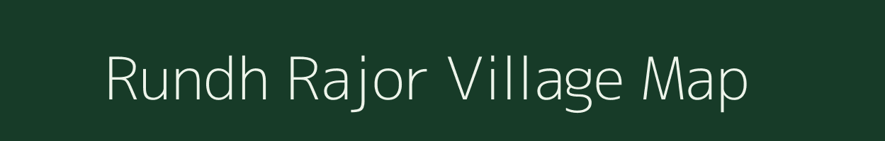Rundh Rajor village map in Rajasthan