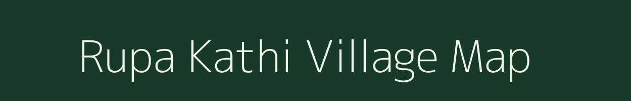 Rupa Kathi village map in Chhattisgarh