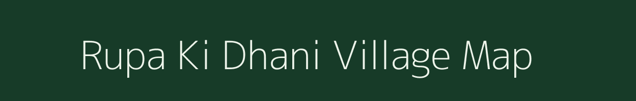 Rupa Ki Dhani village map in Rajasthan