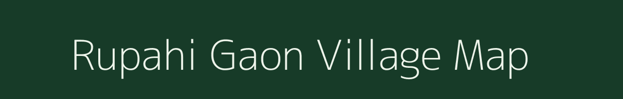 Rupahi Gaon village map in Assam