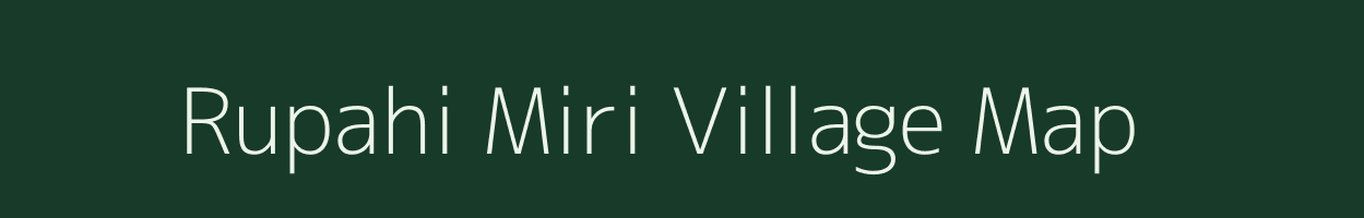 Rupahi Miri village map in Assam