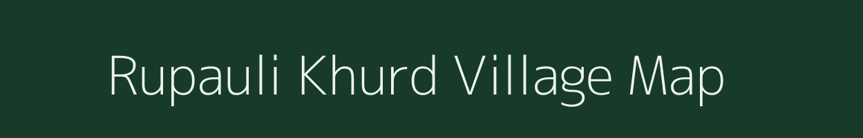 Rupauli Khurd village map in Bihar