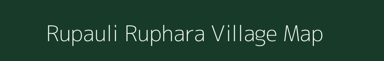 Rupauli Ruphara village map in Bihar