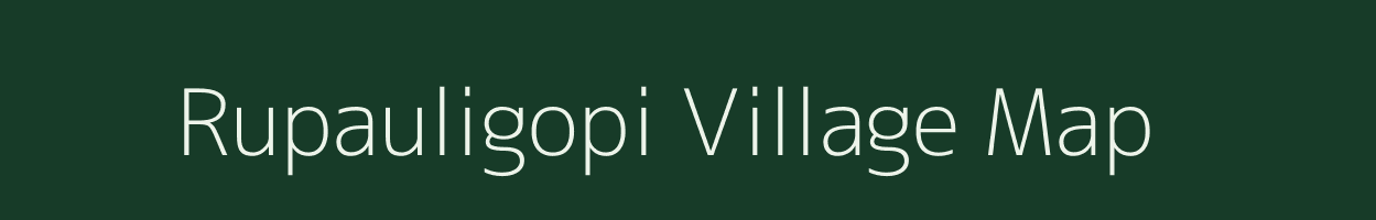 Rupauligopi village map in Bihar