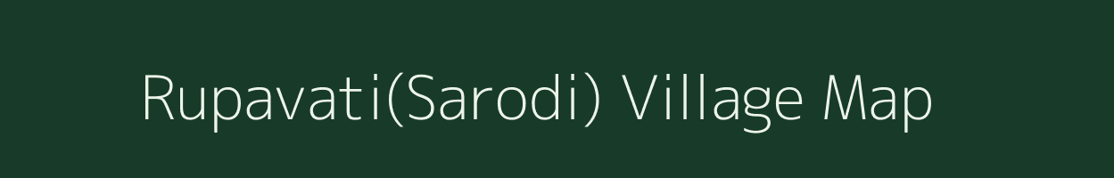 Rupavati(Sarodi) village map in Gujarat